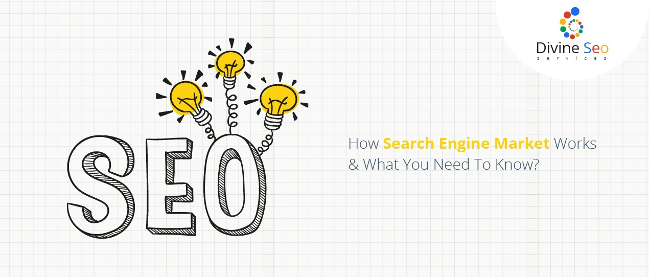 How Search Engine Market Works & What You Need To Know?