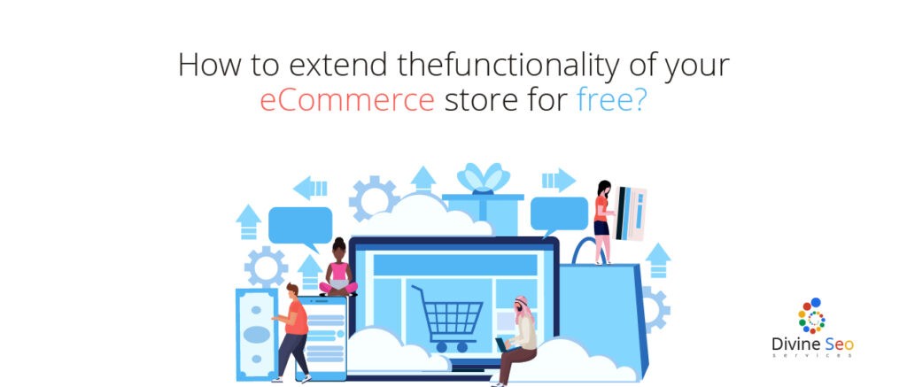 How to extend the functionality of your eCommerce store for free?