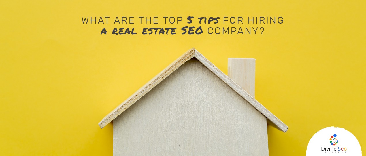 What are the top 5 tips for hiring a real estate SEO company?