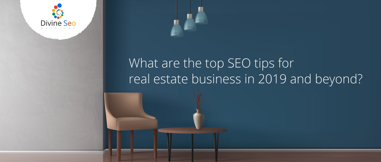 What are the top SEO tips for real estate business in 2019 and beyond?