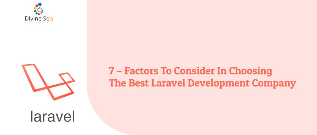 Top 7 Factors for Choosing the Best Laravel Development Company