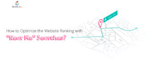 How to Optimize the Website Ranking with "Near Me" Searches?