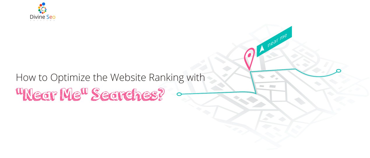 How to Optimize the Website Ranking with “Near Me” Searches?