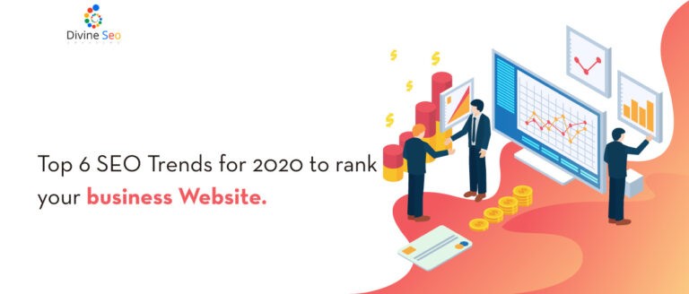 Top 6 SEO Trends for 2020 to rank your business Website.