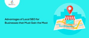 Advantages of Local SEO for Businesses that Must Gain the Most