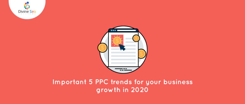 Important 5 PPC trends for your business growth in 2020