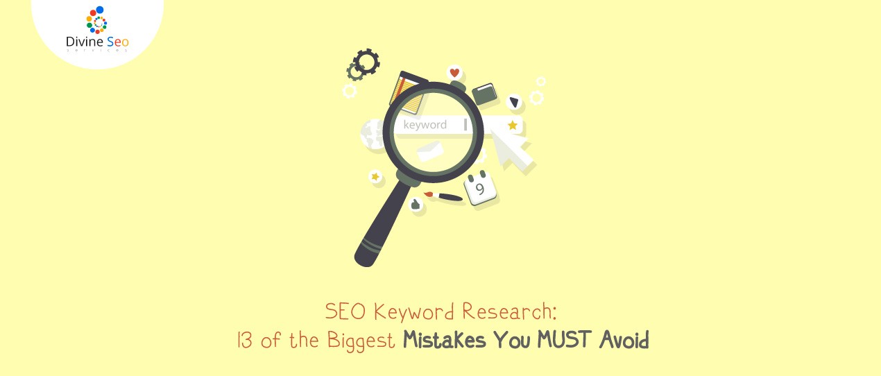 SEO Keyword Research: 13 of the Biggest Mistakes You MUST Avoid