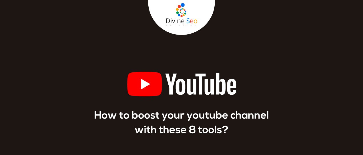 How to boost your youtube channel with these 8 tools?