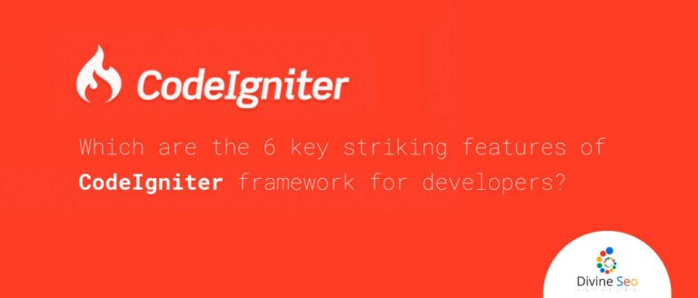 Which are the 6 key striking features of CodeIgniter framework for developers?