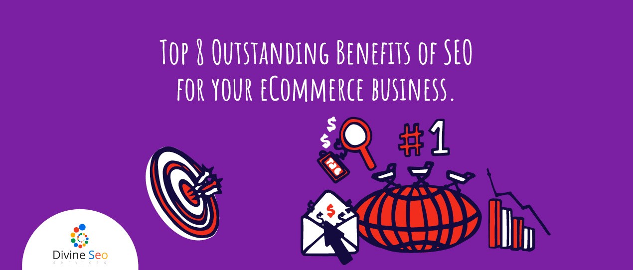 Top 8 Outstanding Benefits of SEO for your eCommerce business.