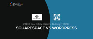 2 Best Real Estate Website Building in 2020: Squarespace VS WordPress