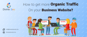 How to get more Organic Traffic on your Business Website?