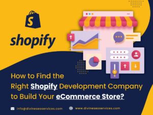 How to Find the Right Shopify Development Company to Build Your eCommerce Store?