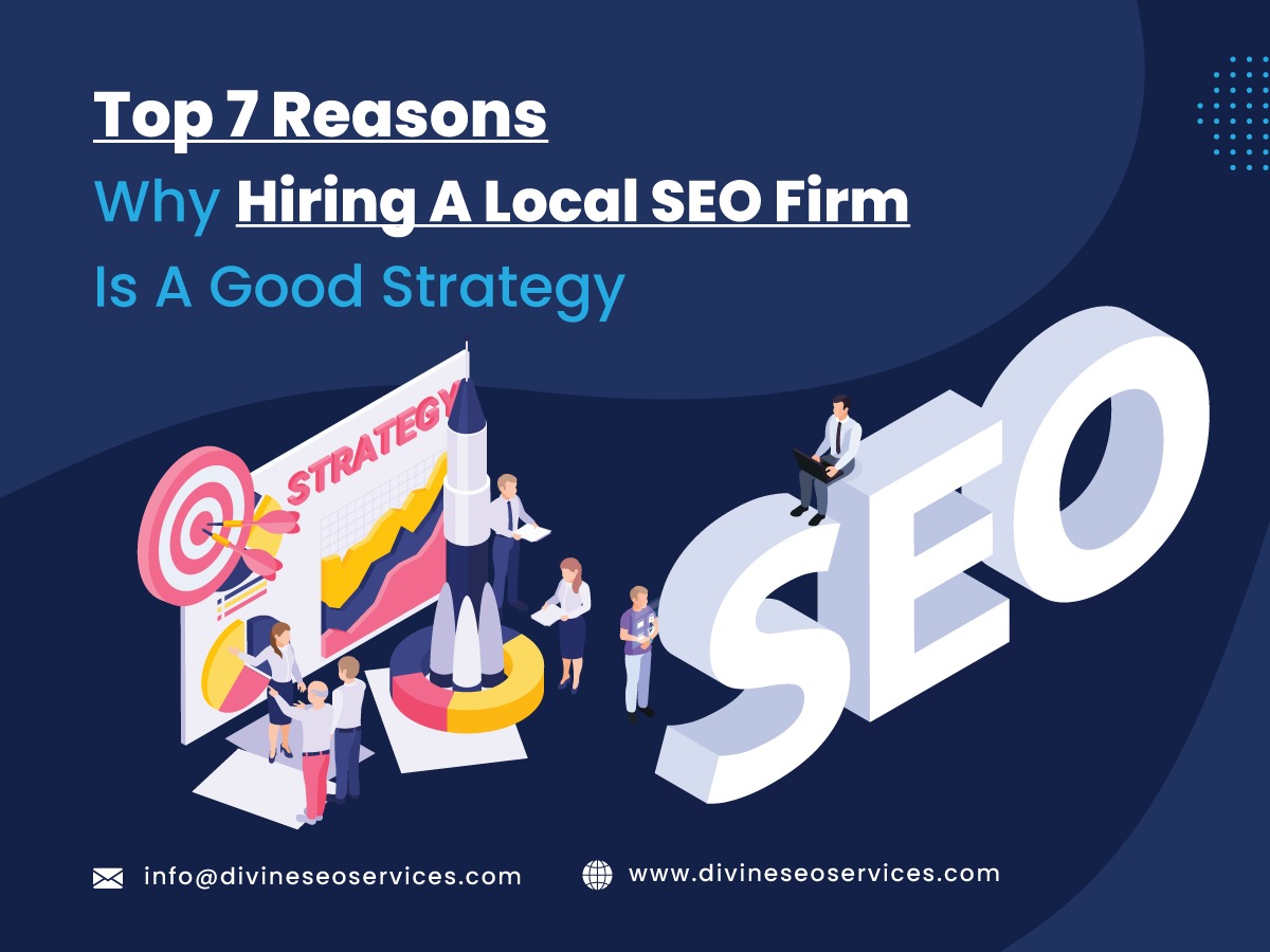 Top 7 Reasons Why Hiring A Local SEO Firm Is A Good Strategy