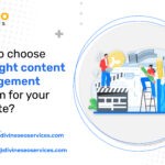 How to choose the right content management system for your website?
